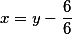 x=y-\frac{6}}{6}